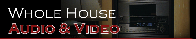 Whole House Audio & Video
